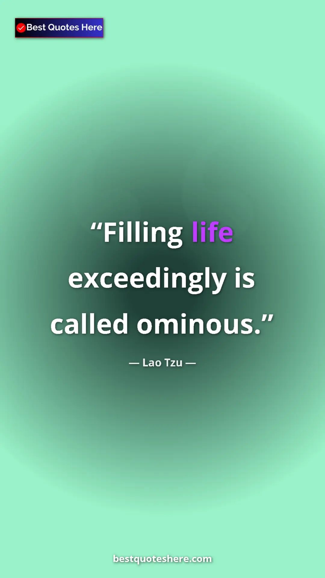 Pinterest quote poster by Lao Tzu: "Filling life exceedingly is called ominous."