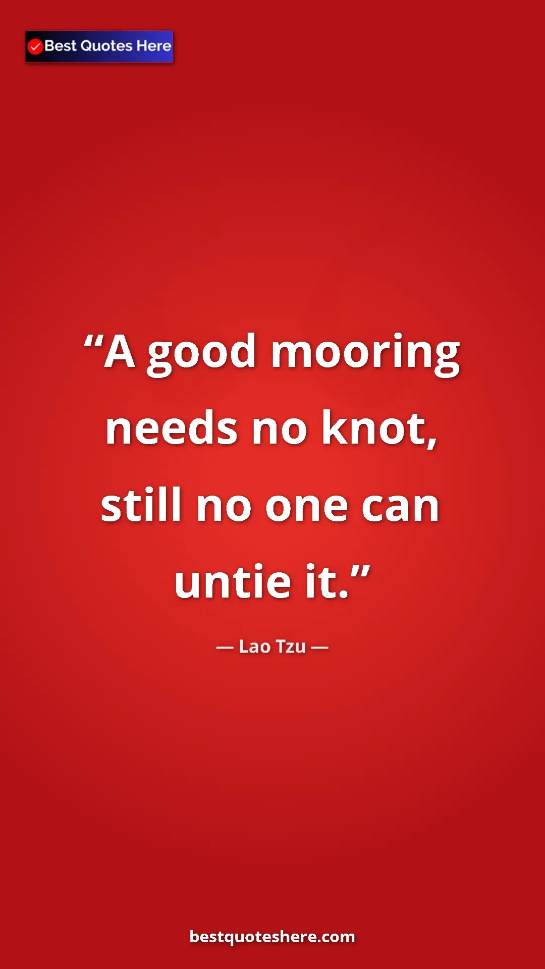 Pinterest quote poster by Lao Tzu: "A good mooring needs no knot, still no one can untie it."