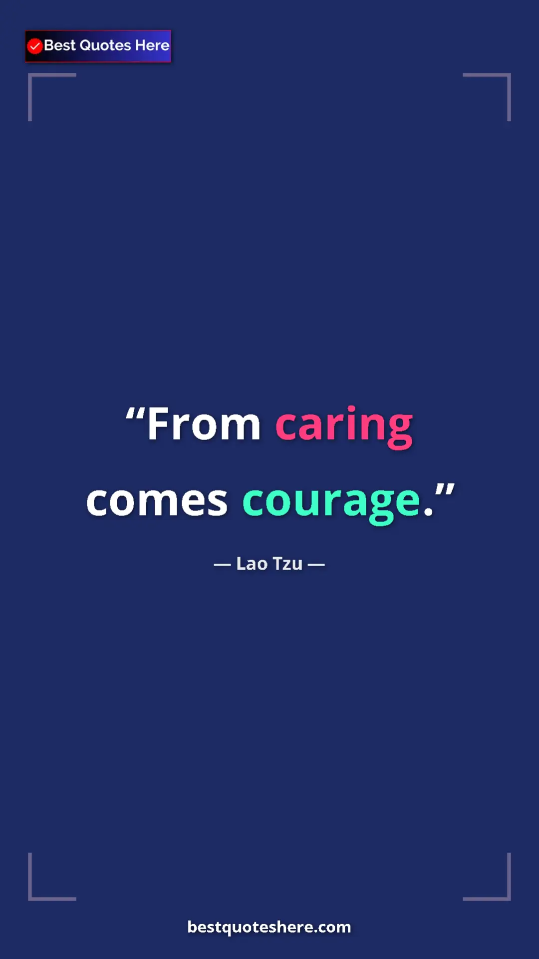 Pinterest quote poster by Lao Tzu: "From caring comes courage."