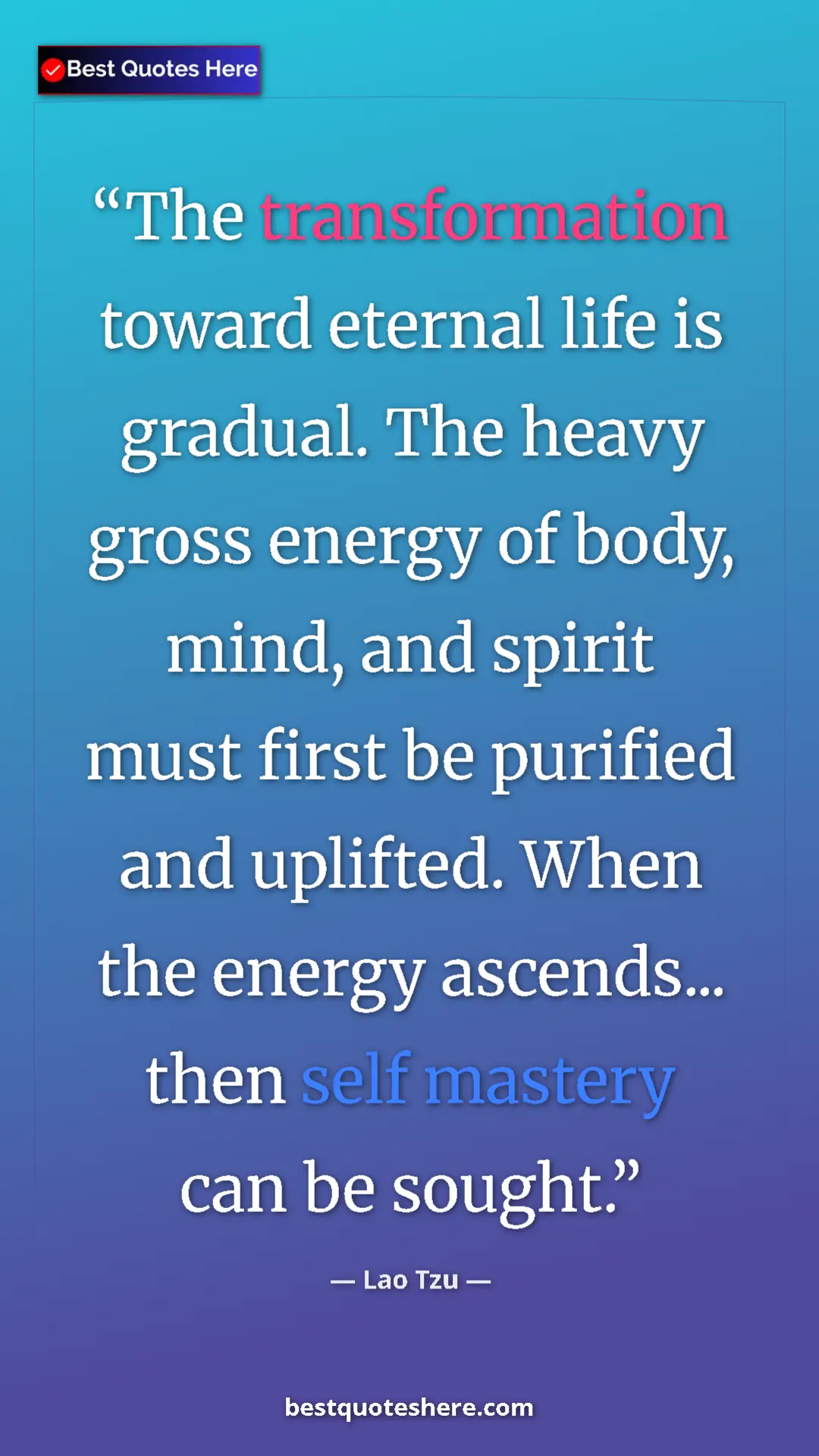 Pinterest quote poster by Lao Tzu: "The transformation toward eternal life is gradual. The..."