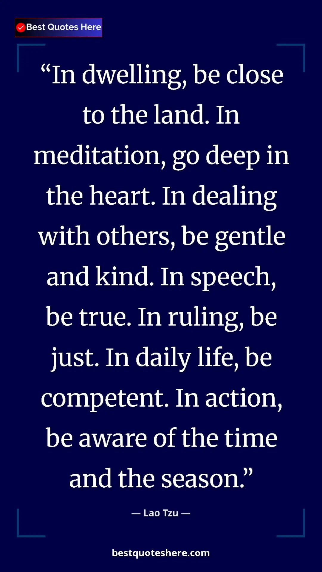 Pinterest quote poster by Lao Tzu: "In dwelling, be close to the land. In meditation, go deep..."