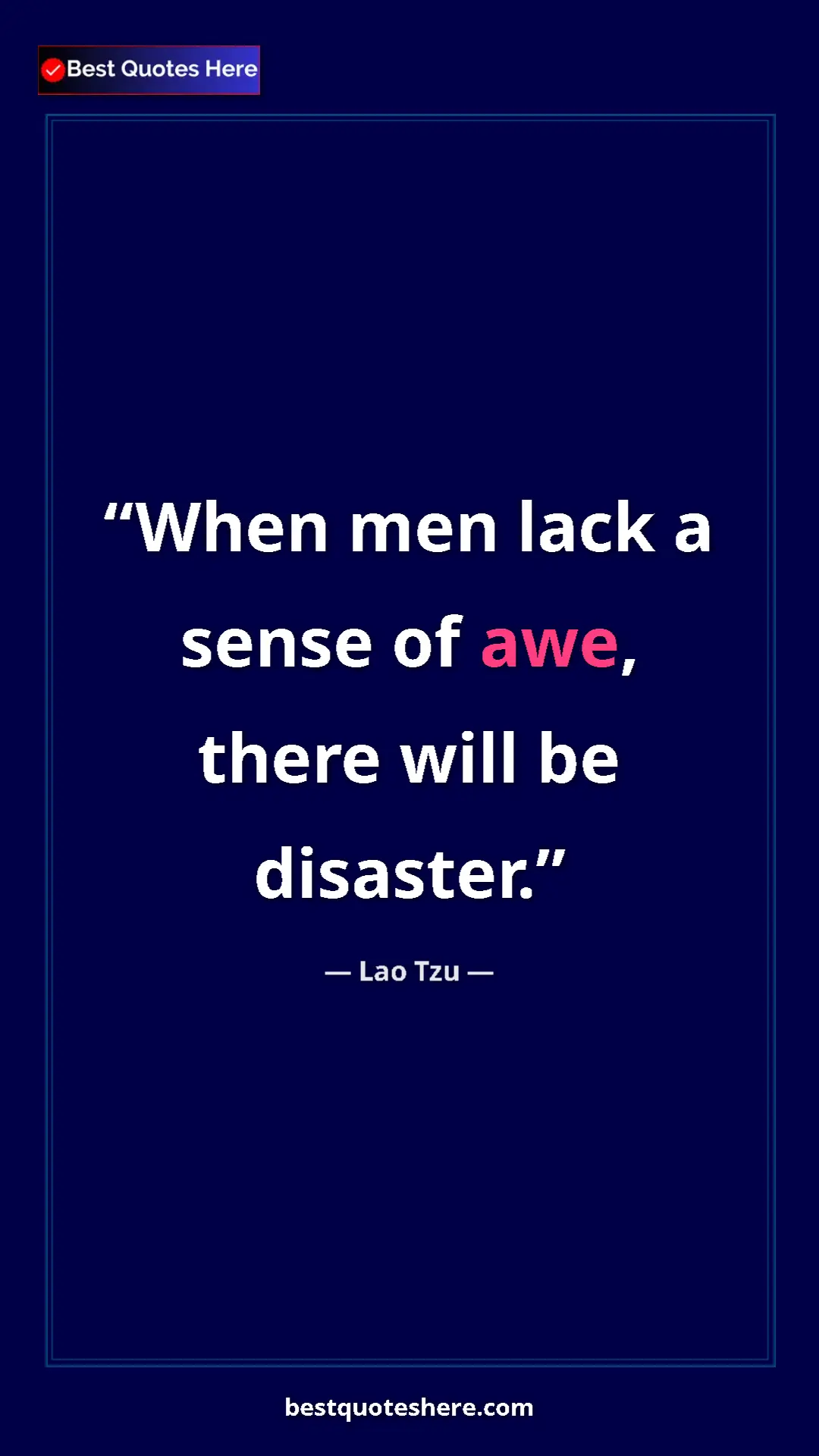 Pinterest quote poster by Lao Tzu: "When men lack a sense of awe, there will be disaster."
