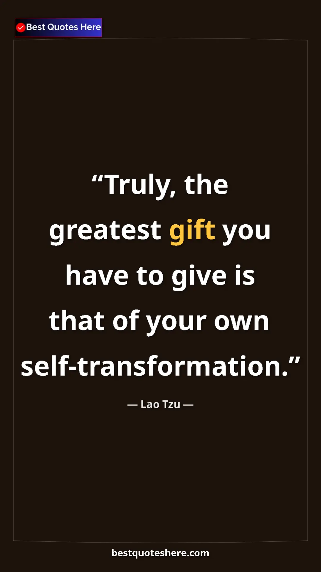 Pinterest quote poster by Lao Tzu: "Truly, the greatest gift you have to give is that of your..."
