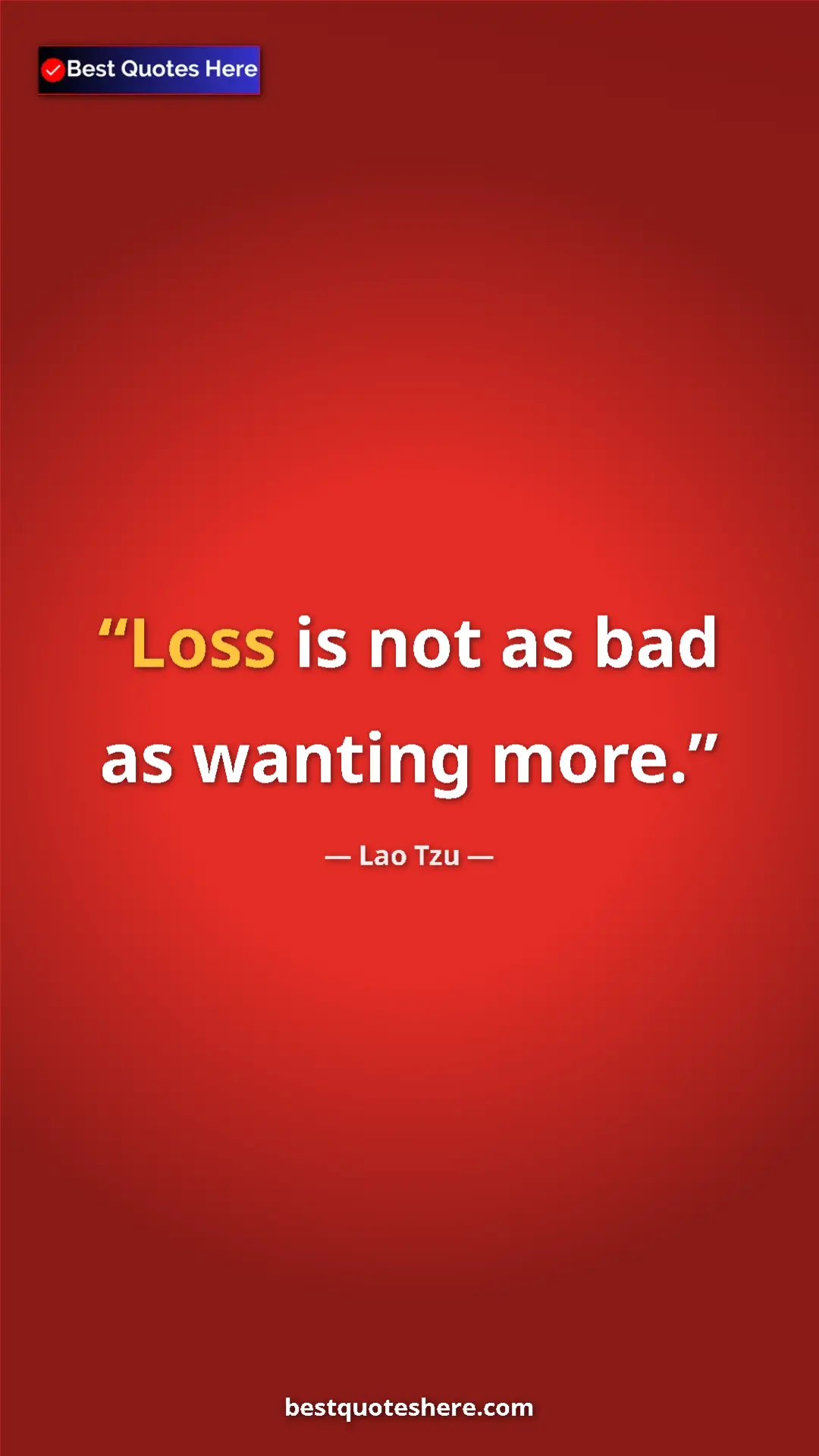 Pinterest quote poster by Lao Tzu: "Loss is not as bad as wanting more."