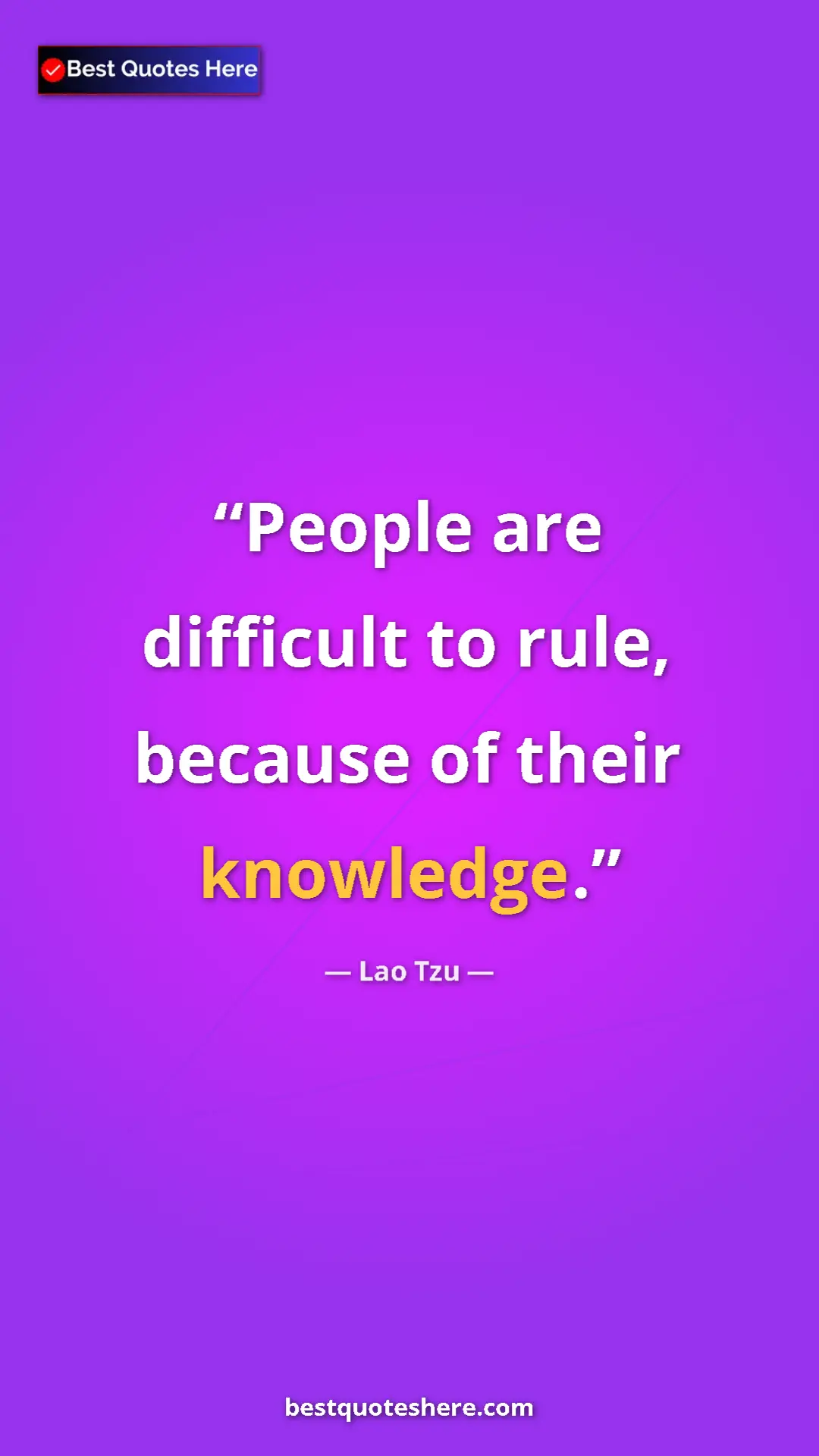 Pinterest quote poster by Lao Tzu: "People are difficult to rule, because of their knowledge."