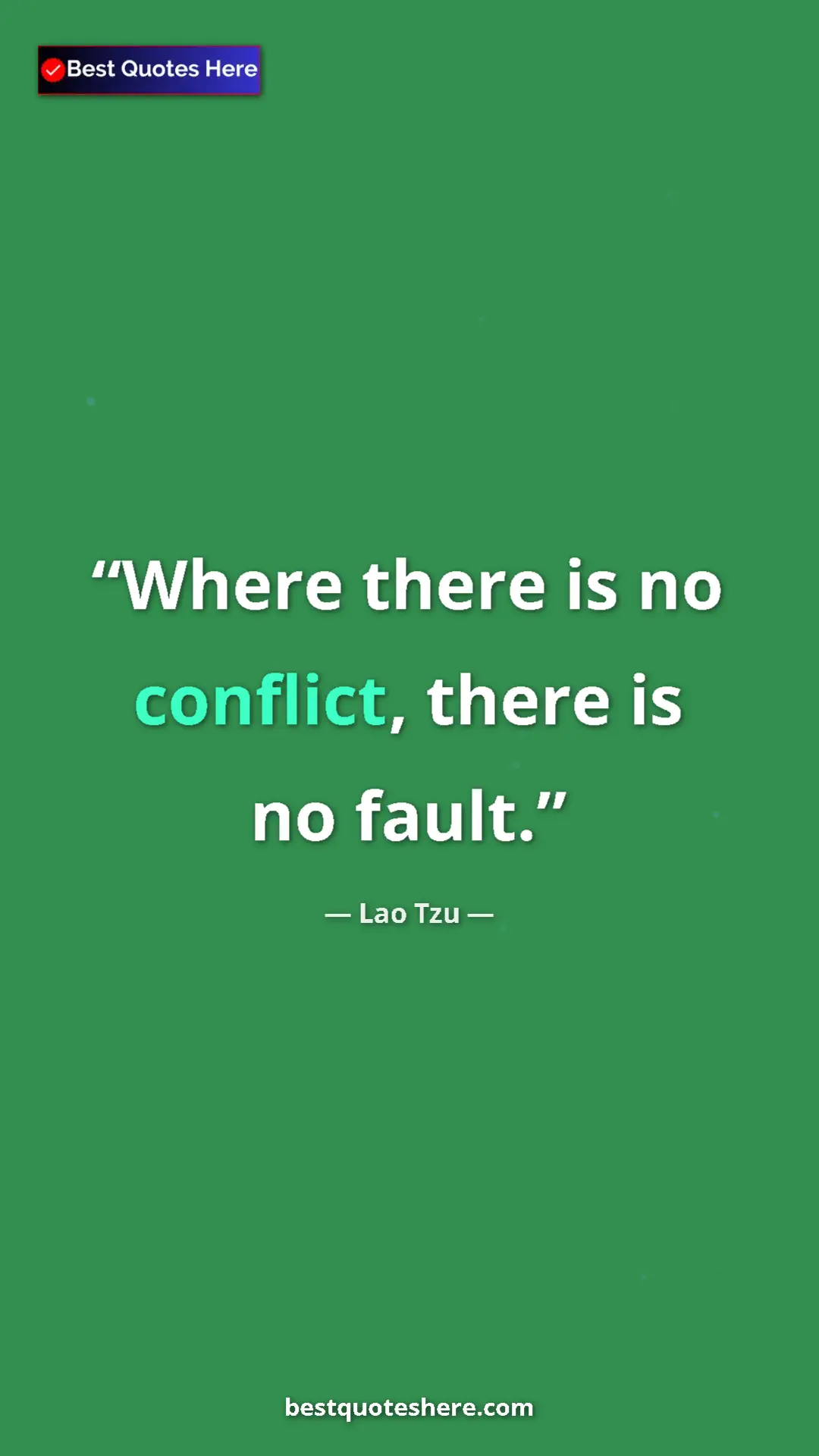 Pinterest quote poster by Lao Tzu: "Where there is no conflict, there is no fault."
