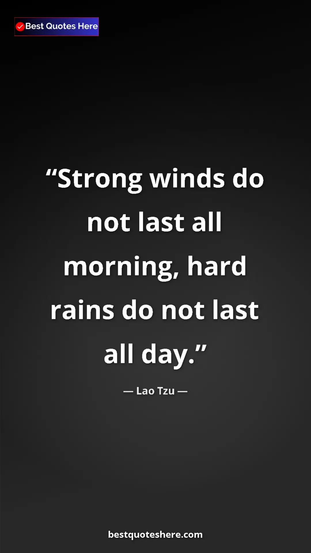 Pinterest quote poster by Lao Tzu: "Strong winds do not last all morning, hard rains do not..."