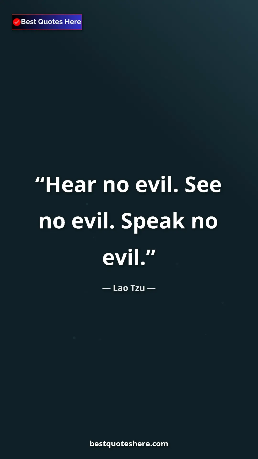 Pinterest quote poster by Lao Tzu: "Hear no evil. See no evil. Speak no evil."