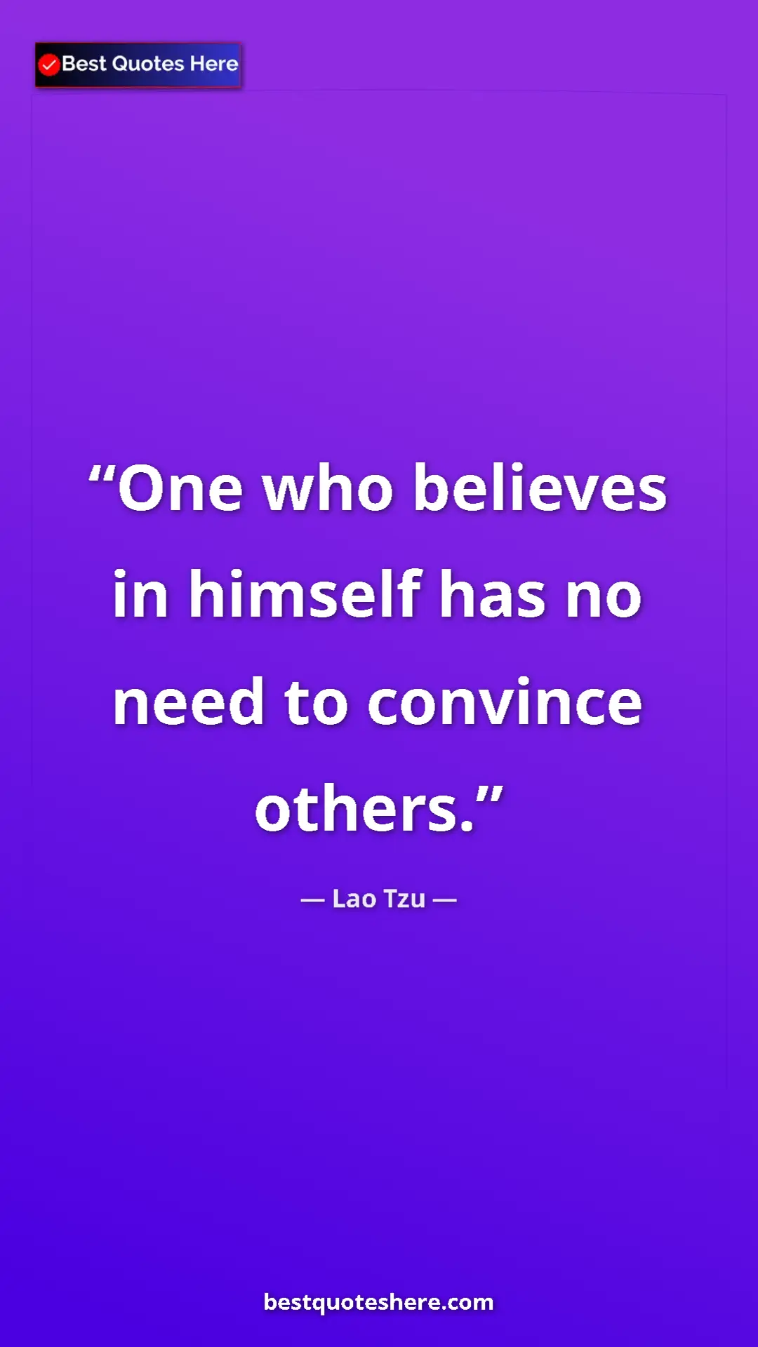 Pinterest quote poster by Lao Tzu: "One who believes in himself has no need to convince others."