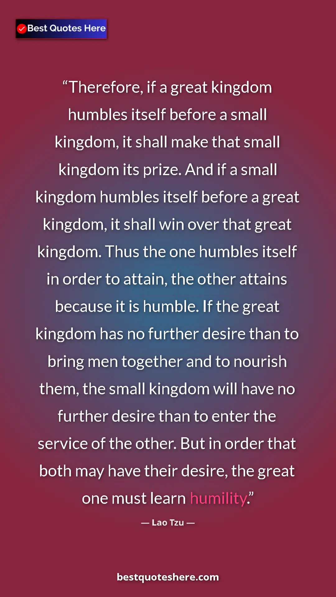 Pinterest quote poster by Lao Tzu: "Therefore, if a great kingdom humbles itself before a small..."
