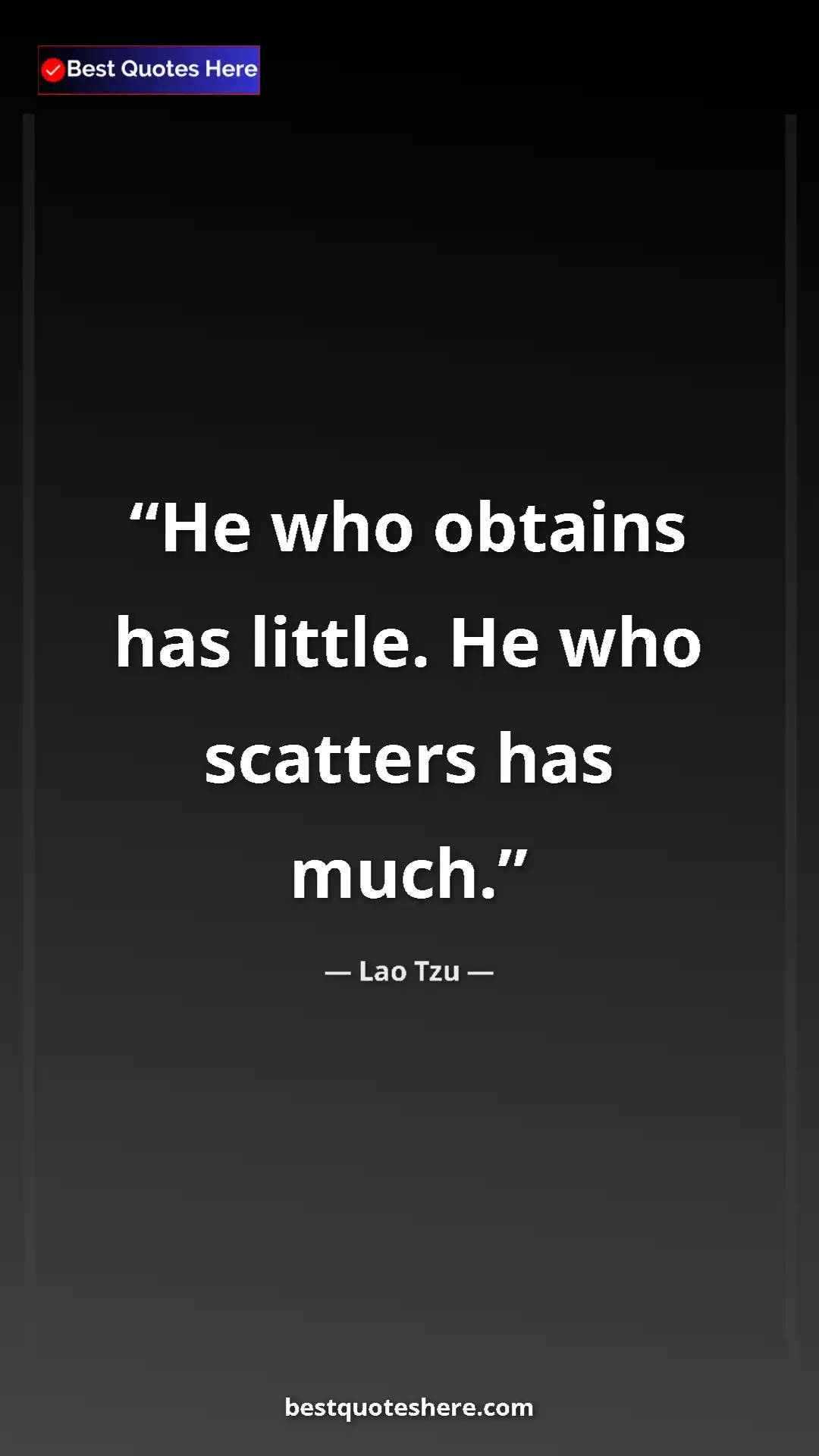 Pinterest quote poster by Lao Tzu: "He who obtains has little. He who scatters has much."