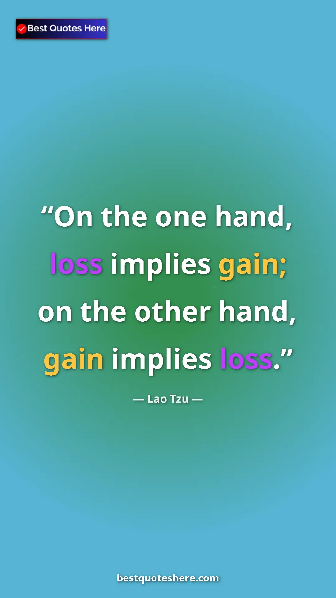 Pinterest quote poster by Lao Tzu: "On the one hand, loss implies gain; on the other hand, gain..."