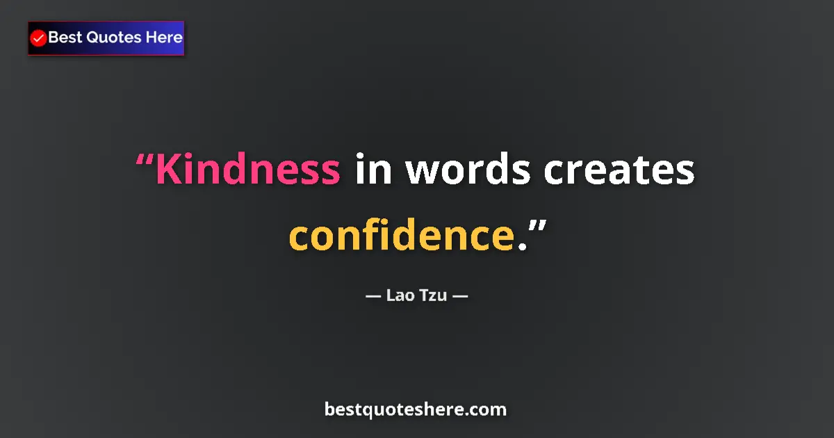 Quote by Lao Tzu: Kindness in words creates confidence....