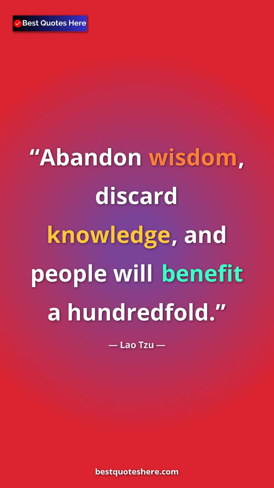 Pinterest quote poster by Lao Tzu: "Abandon wisdom, discard knowledge, and people will benefit..."