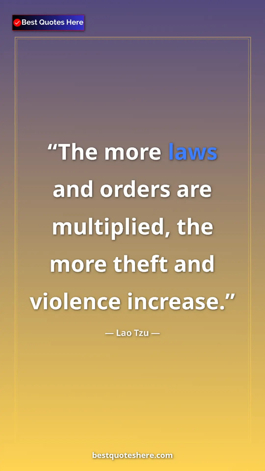 Pinterest quote poster by Lao Tzu: "The more laws and orders are multiplied, the more theft and..."