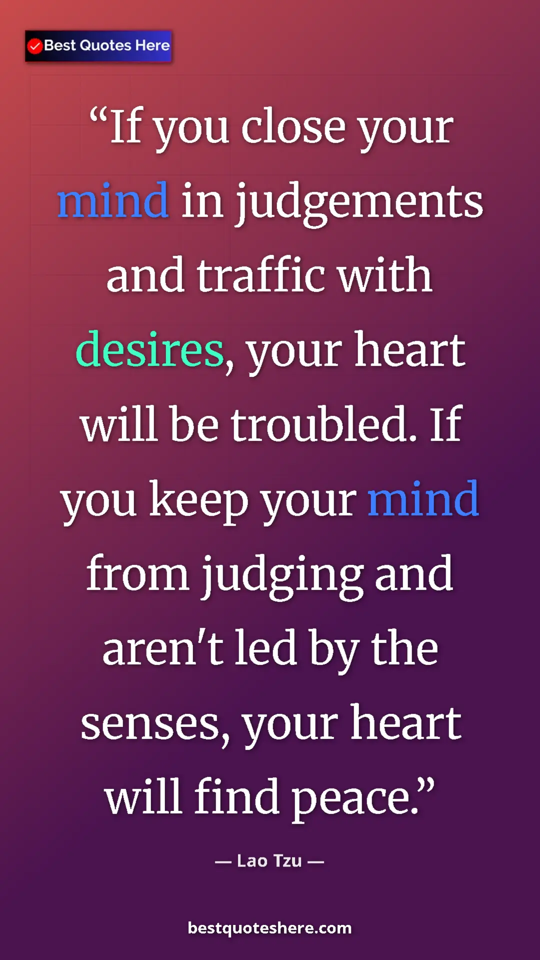 Pinterest quote poster by Lao Tzu: "If you close your mind in judgements and traffic with..."