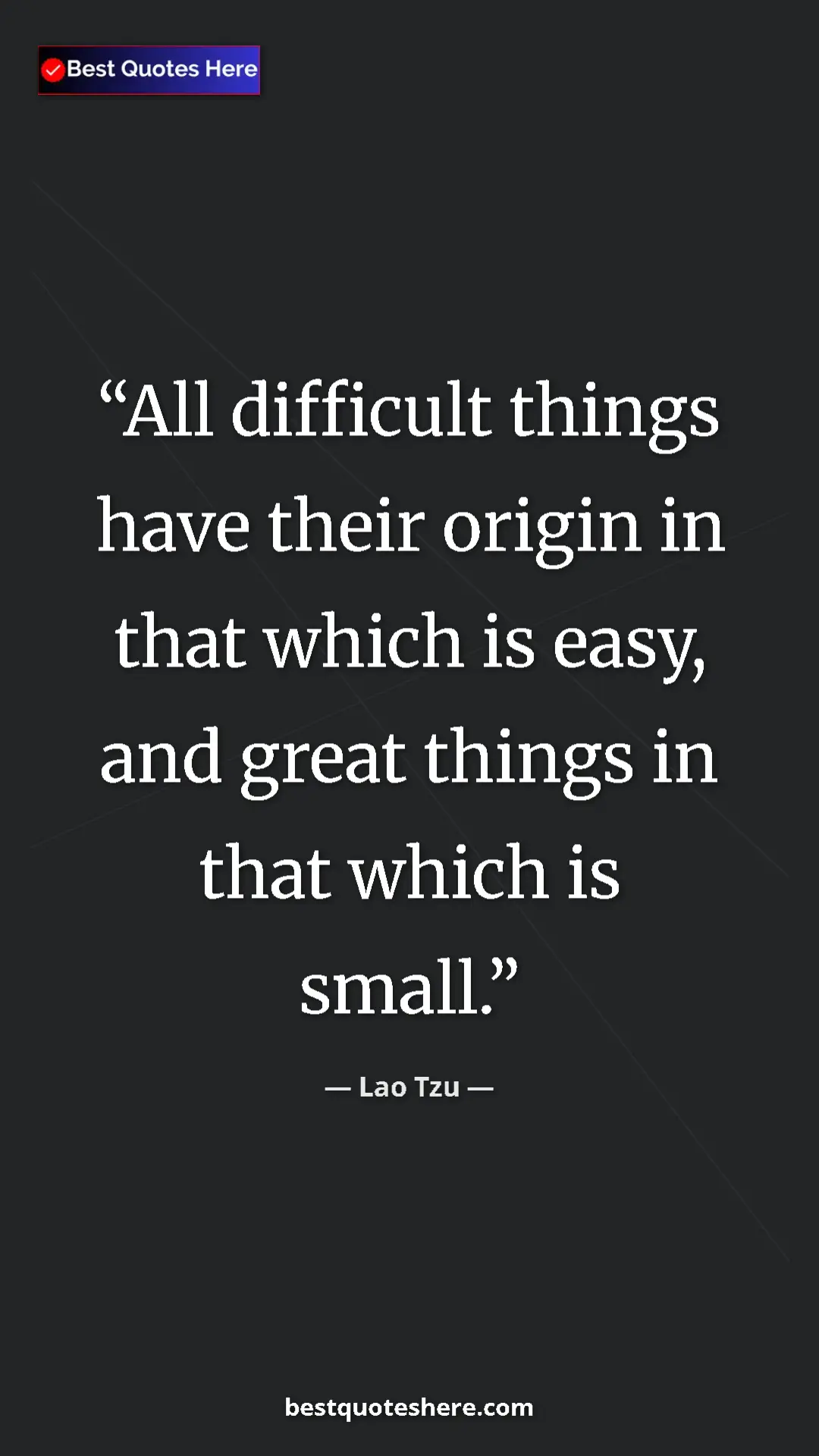 Pinterest quote poster by Lao Tzu: "All difficult things have their origin in that which is..."