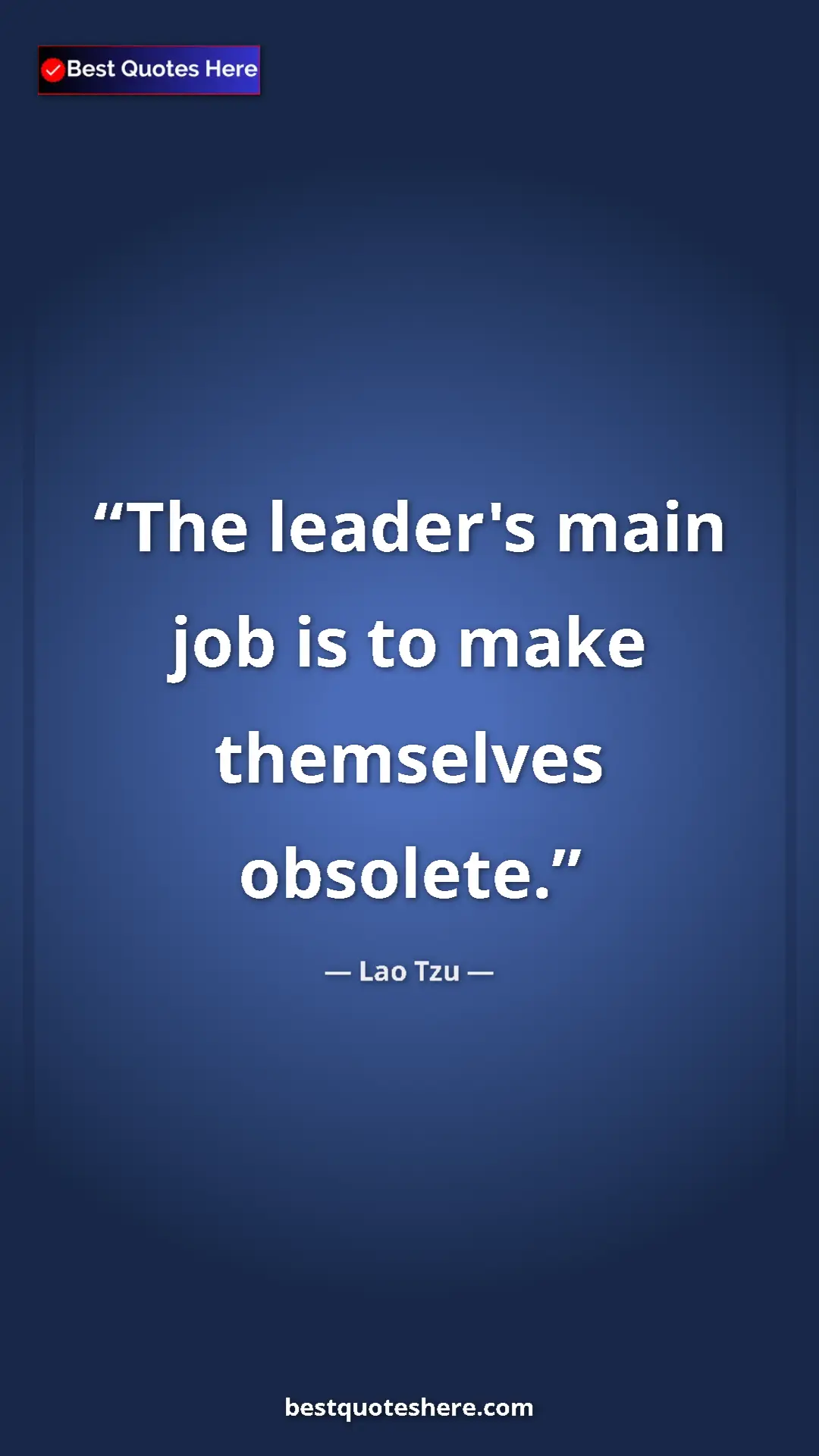 Pinterest quote poster by Lao Tzu: "The leader's main job is to make themselves obsolete."