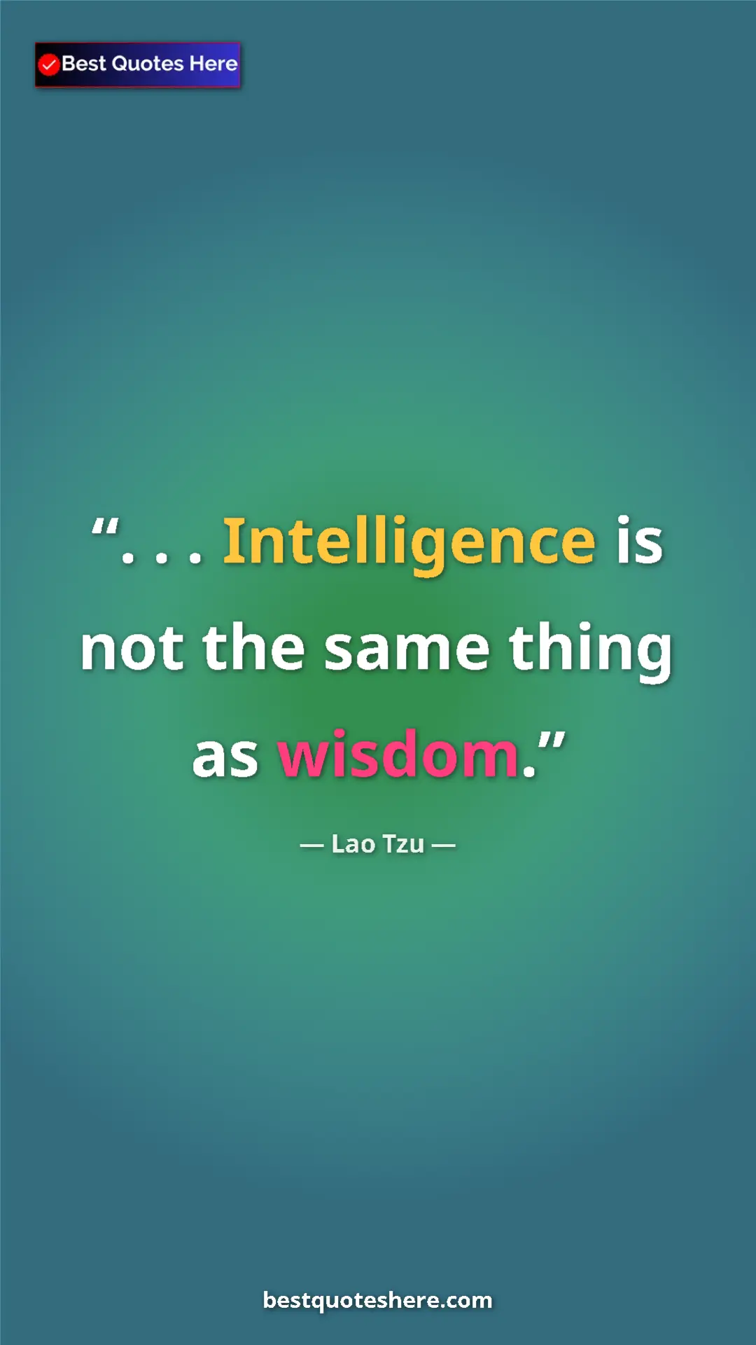 Pinterest quote poster by Lao Tzu: ". . . Intelligence is not the same thing as wisdom."