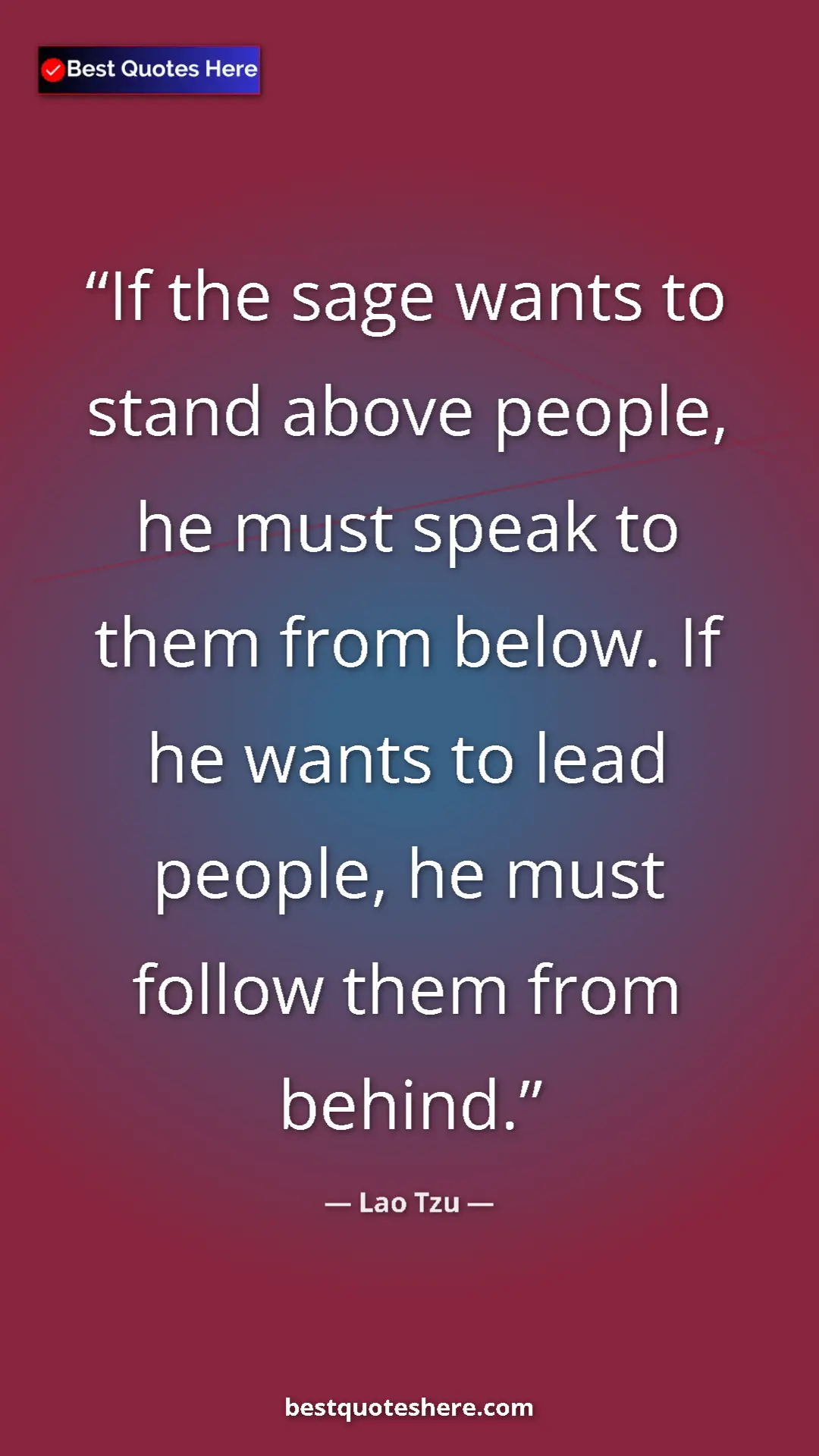 Pinterest quote poster by Lao Tzu: "If the sage wants to stand above people, he must speak to..."