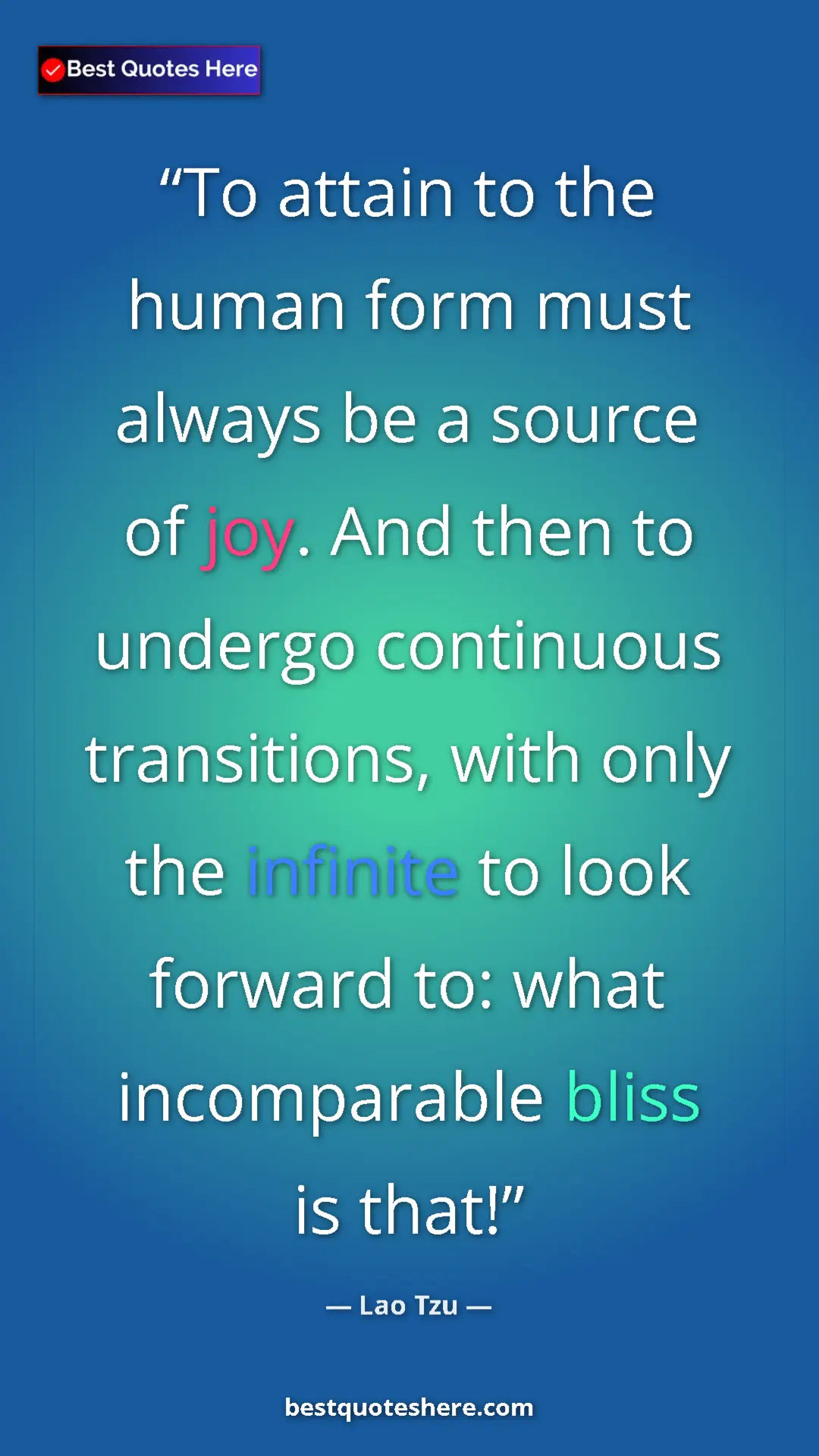 Pinterest quote poster by Lao Tzu: "To attain to the human form must always be a source of joy...."
