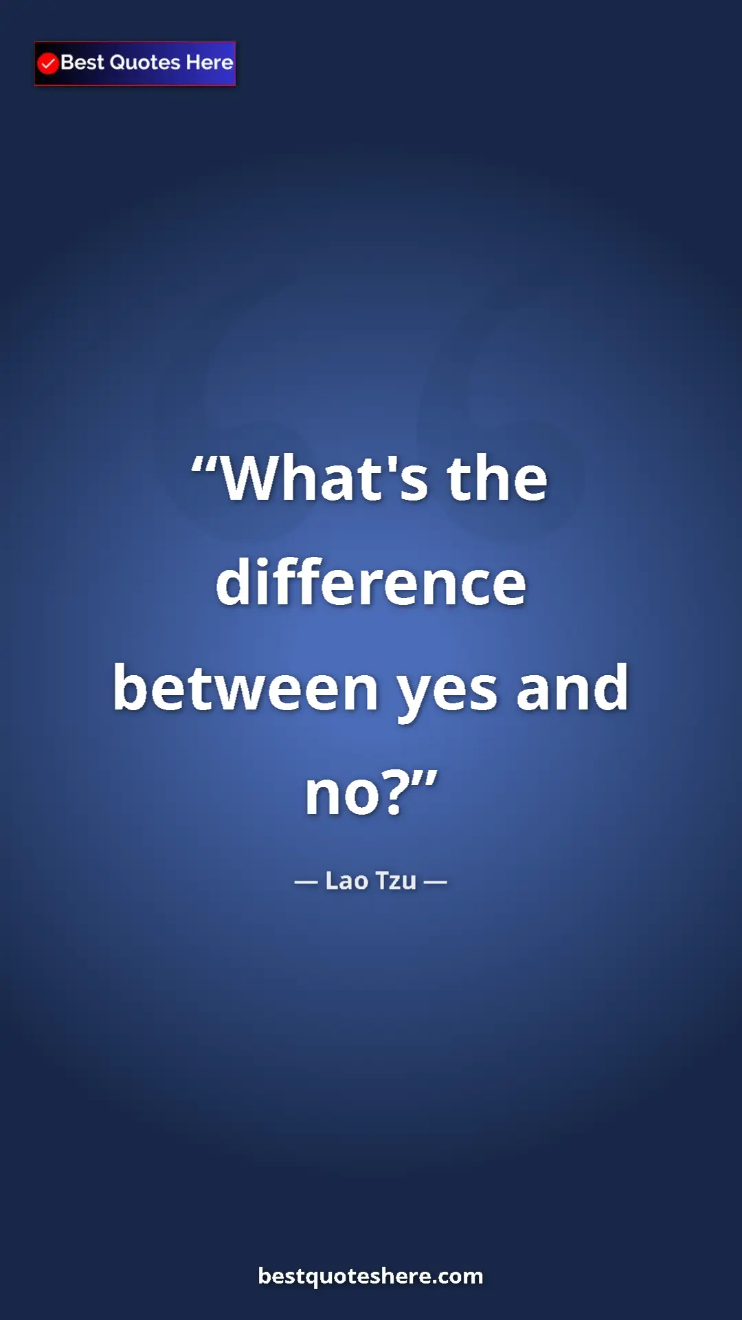 Pinterest quote poster by Lao Tzu: "What's the difference between yes and no?"