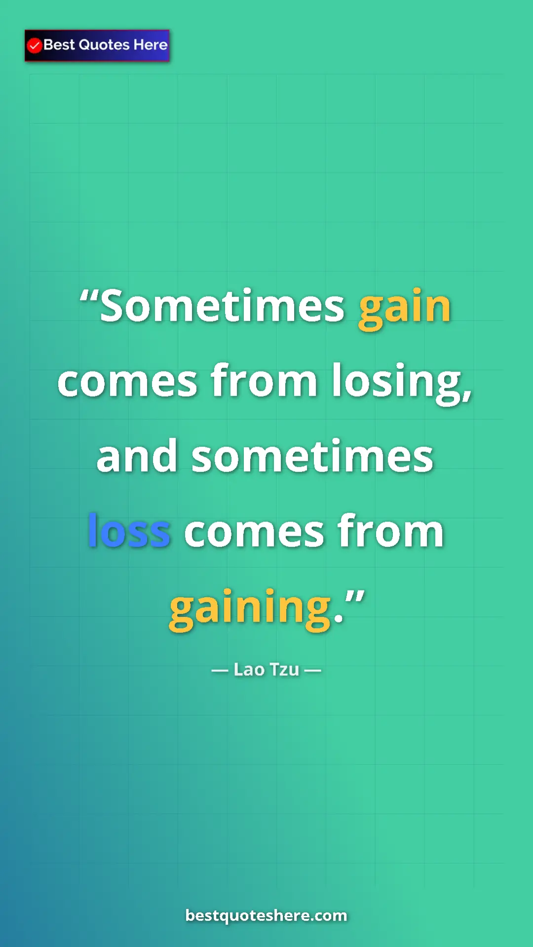 Pinterest quote poster by Lao Tzu: "Sometimes gain comes from losing, and sometimes loss comes..."