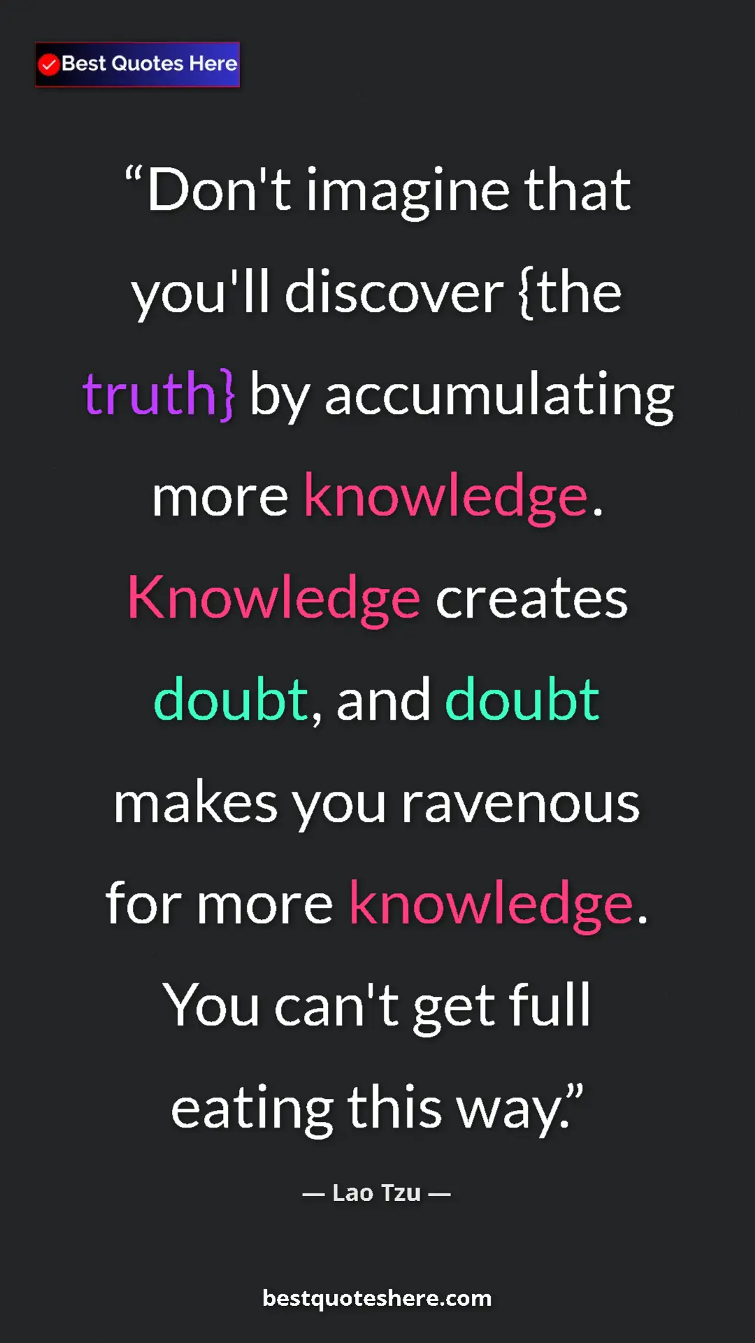 Pinterest quote poster by Lao Tzu: "Don't imagine that you'll discover {the truth} by..."