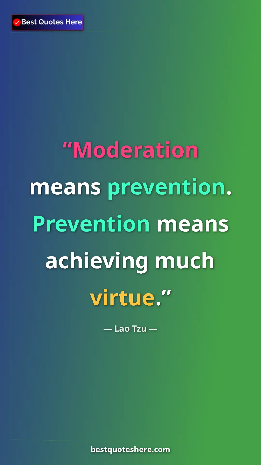 Pinterest quote poster by Lao Tzu: "Moderation means prevention. Prevention means achieving..."