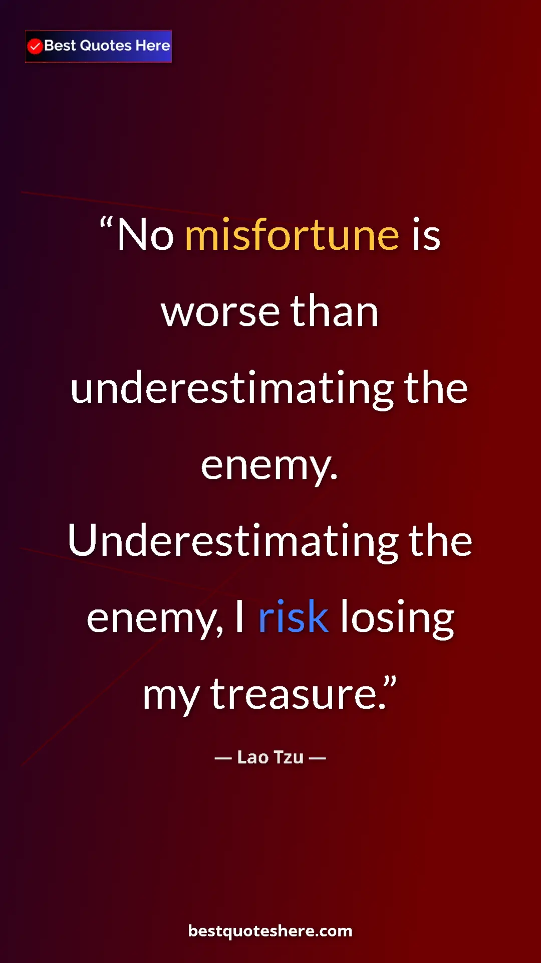Pinterest quote poster by Lao Tzu: "No misfortune is worse than underestimating the enemy...."