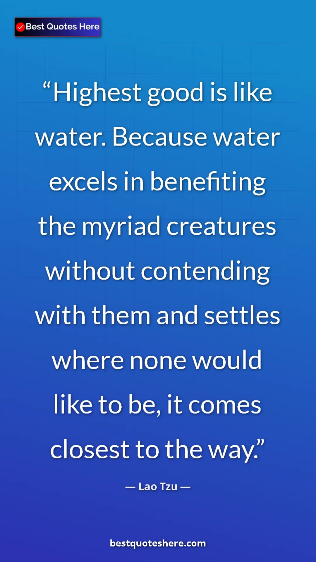Pinterest quote poster by Lao Tzu: "Highest good is like water. Because water excels in..."