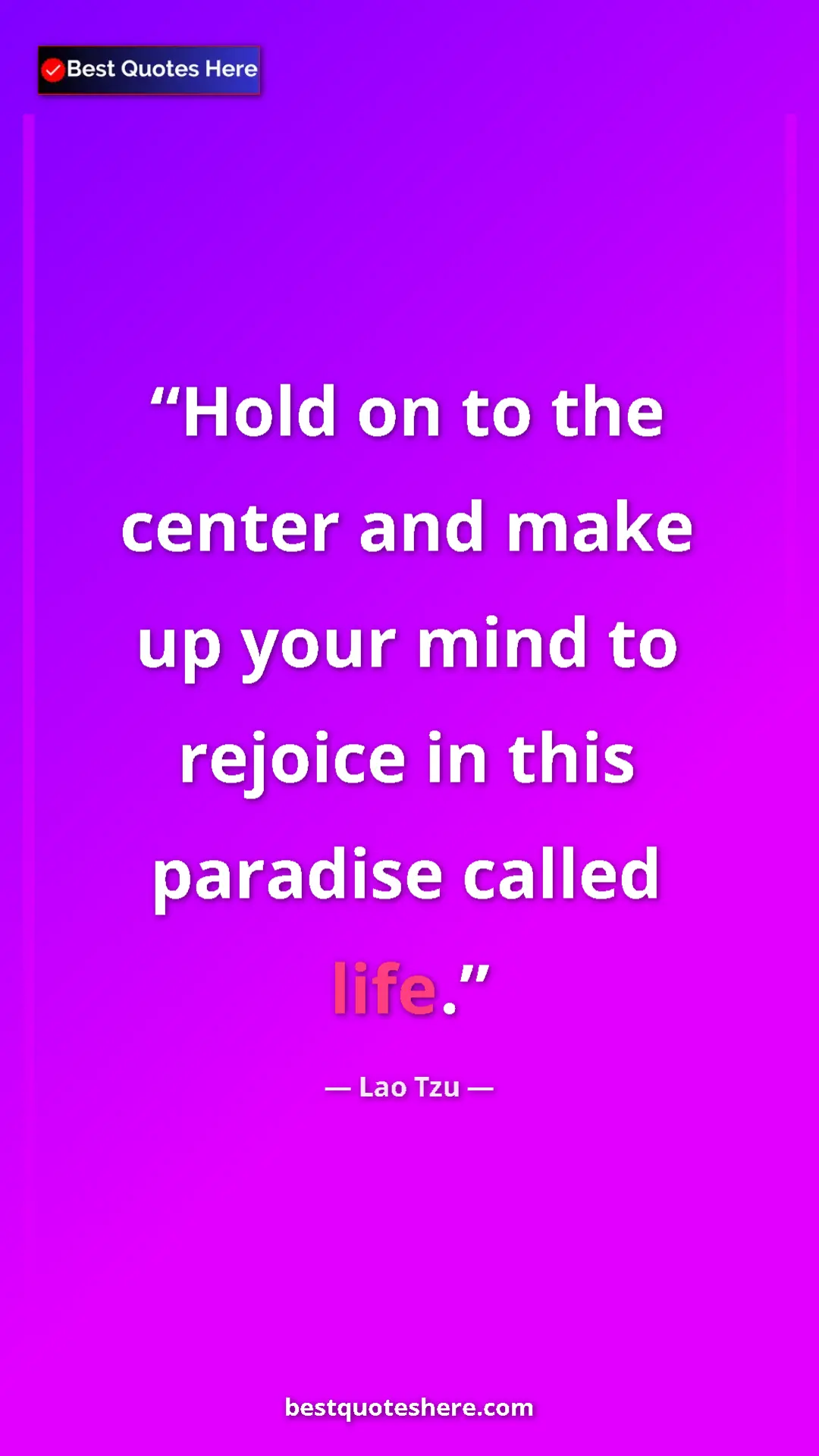 Pinterest quote poster by Lao Tzu: "Hold on to the center and make up your mind to rejoice in..."