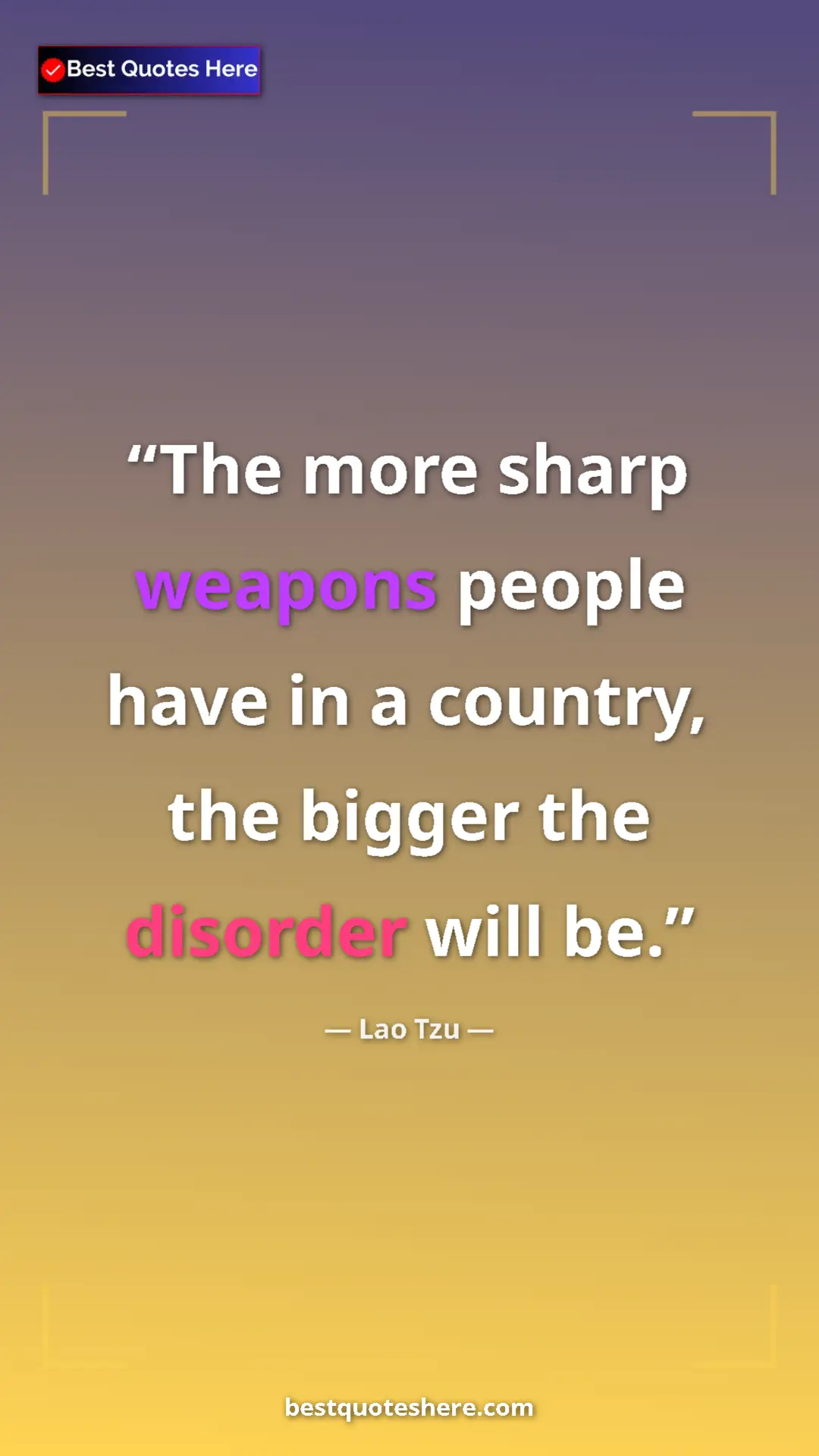 Pinterest quote poster by Lao Tzu: "The more sharp weapons people have in a country, the bigger..."