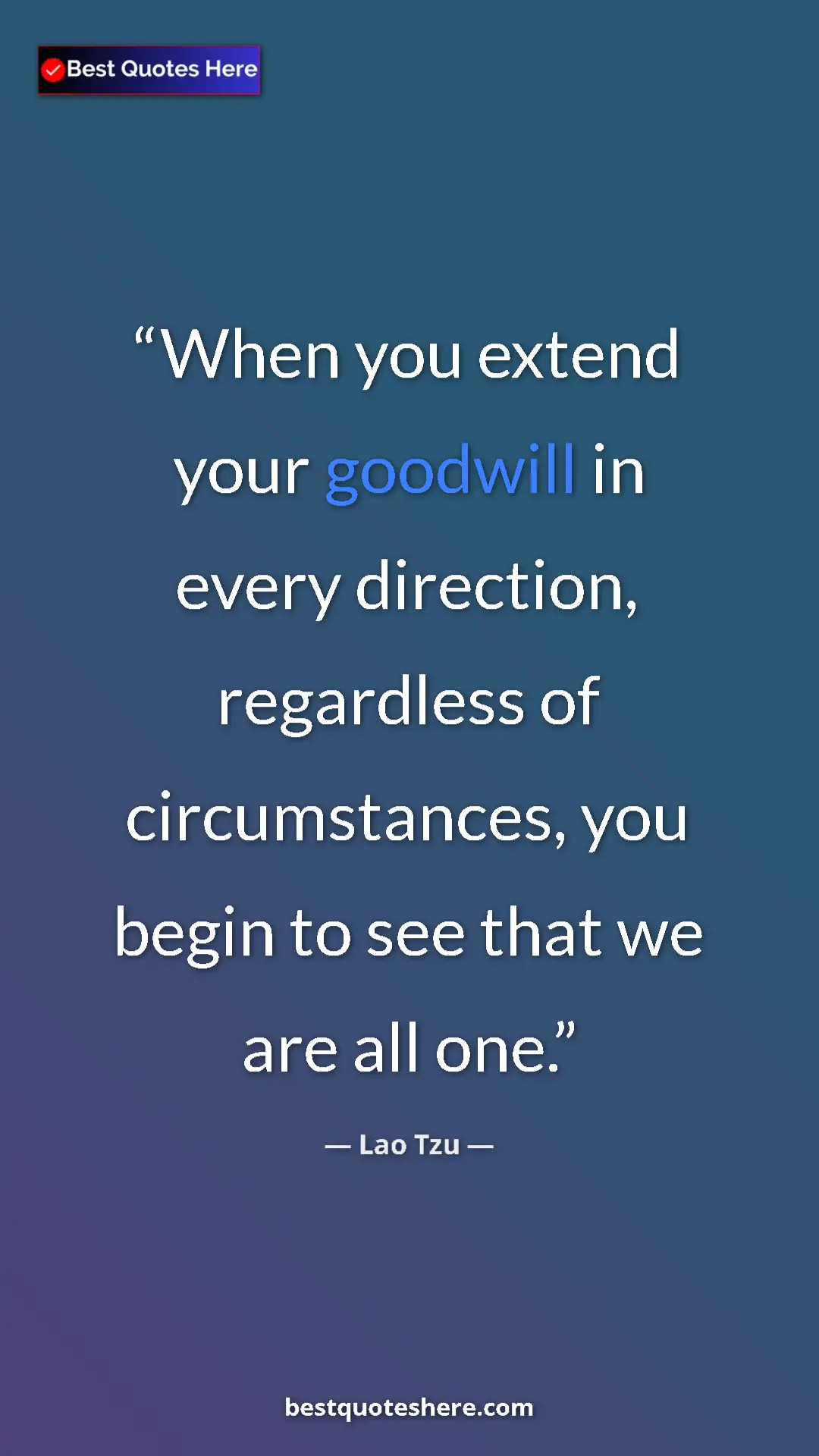 Pinterest quote poster by Lao Tzu: "When you extend your goodwill in every direction,..."