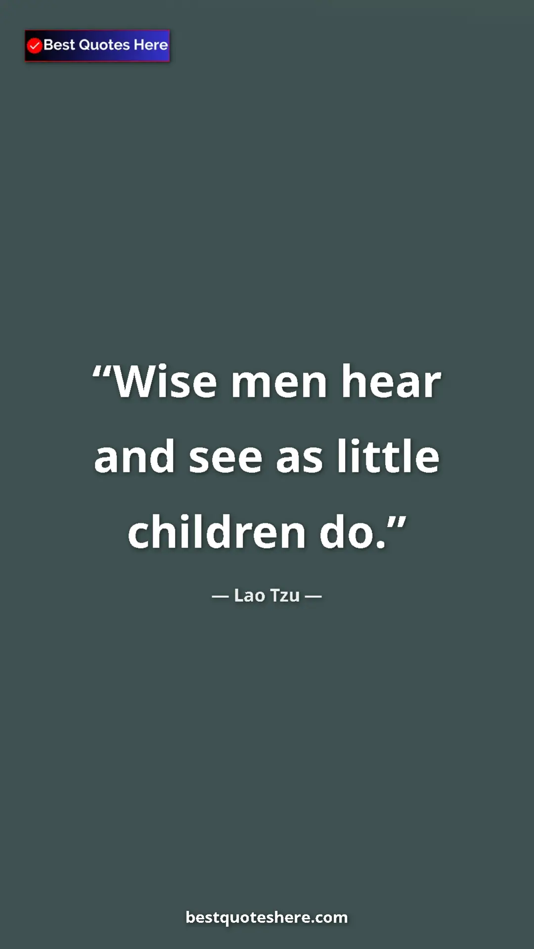 Pinterest quote poster by Lao Tzu: "Wise men hear and see as little children do."