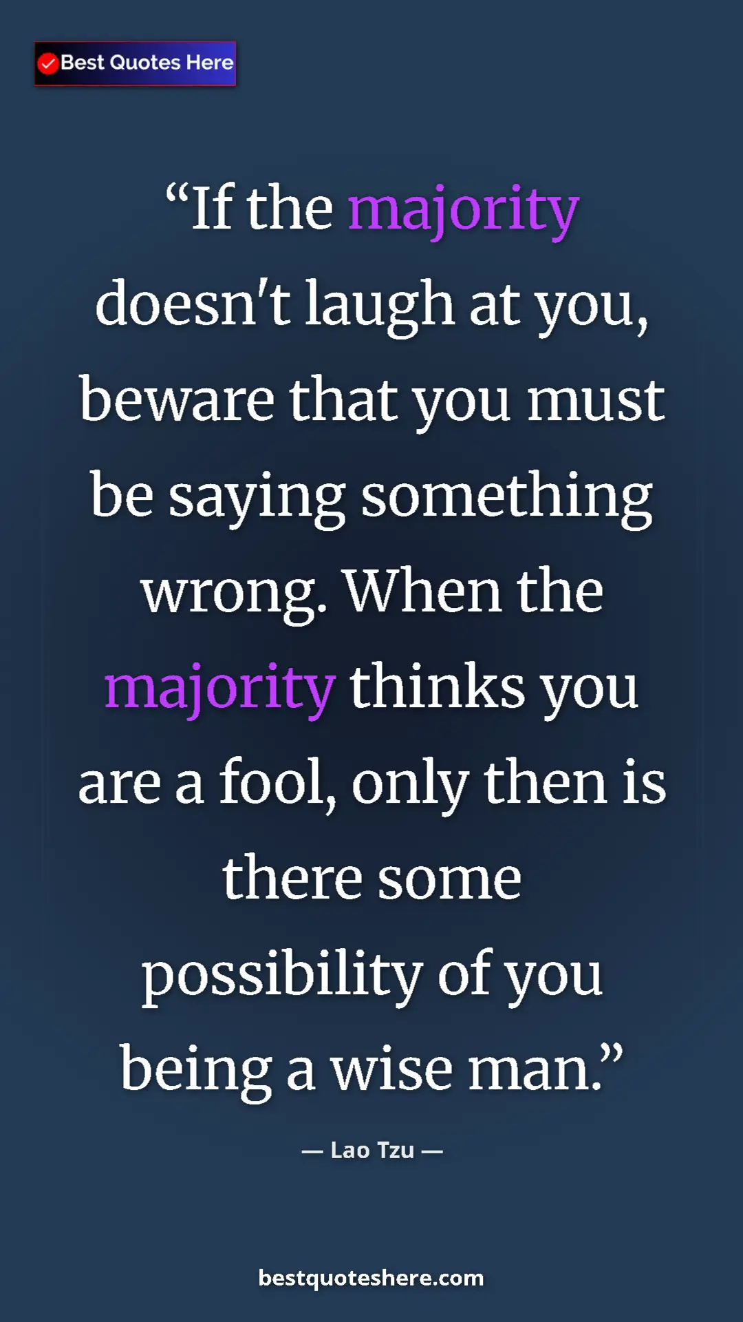 Pinterest quote poster by Lao Tzu: "If the majority doesn't laugh at you, beware that you must..."
