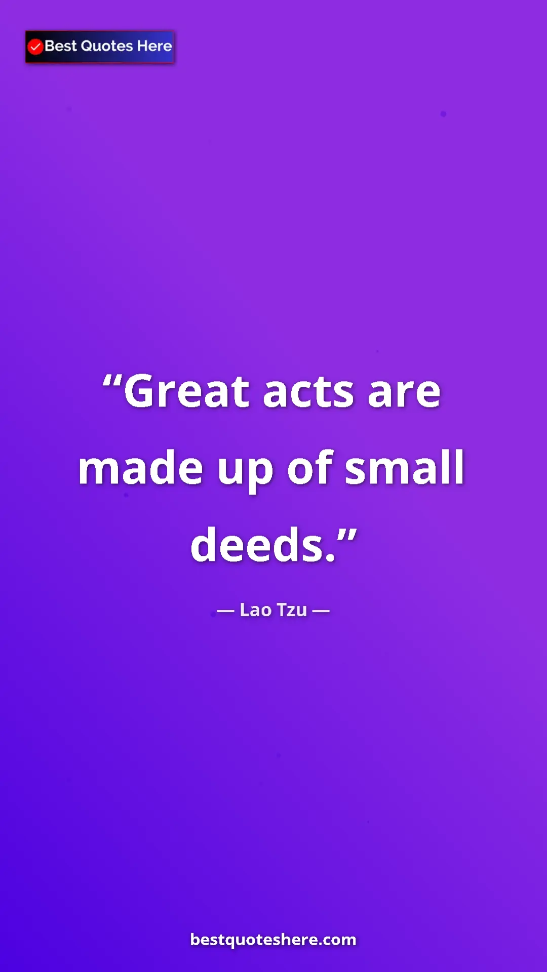 Pinterest quote poster by Lao Tzu: "Great acts are made up of small deeds."