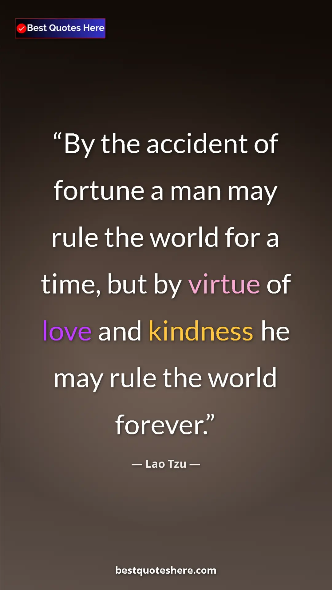 Pinterest quote poster by Lao Tzu: "By the accident of fortune a man may rule the world for a..."