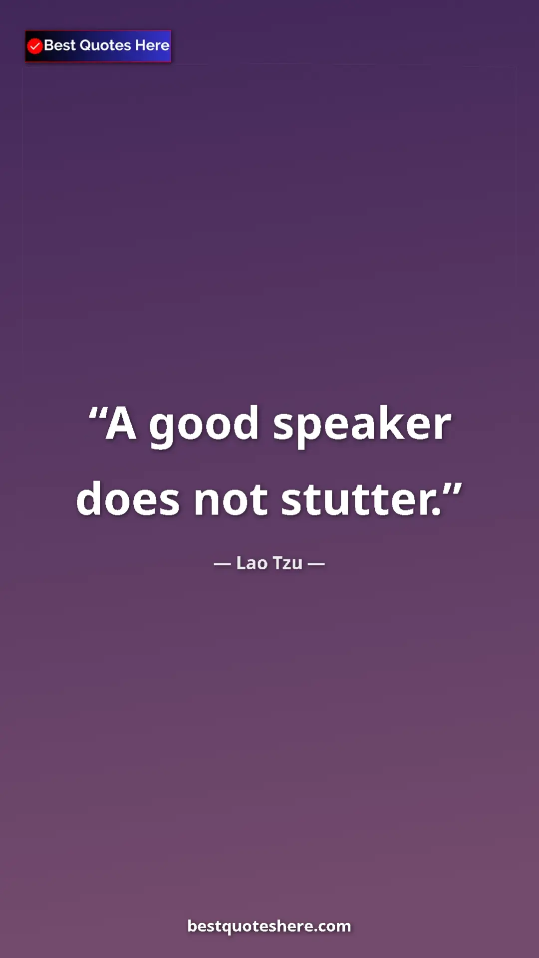 Pinterest quote poster by Lao Tzu: "A good speaker does not stutter."