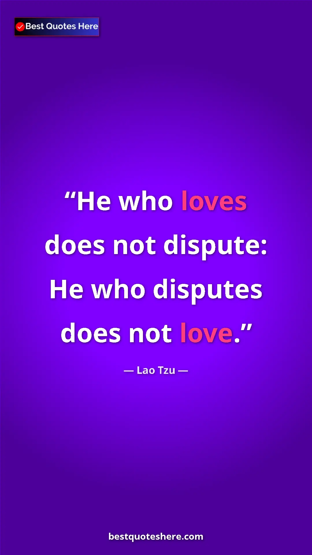 Pinterest quote poster by Lao Tzu: "He who loves does not dispute: He who disputes does not..."