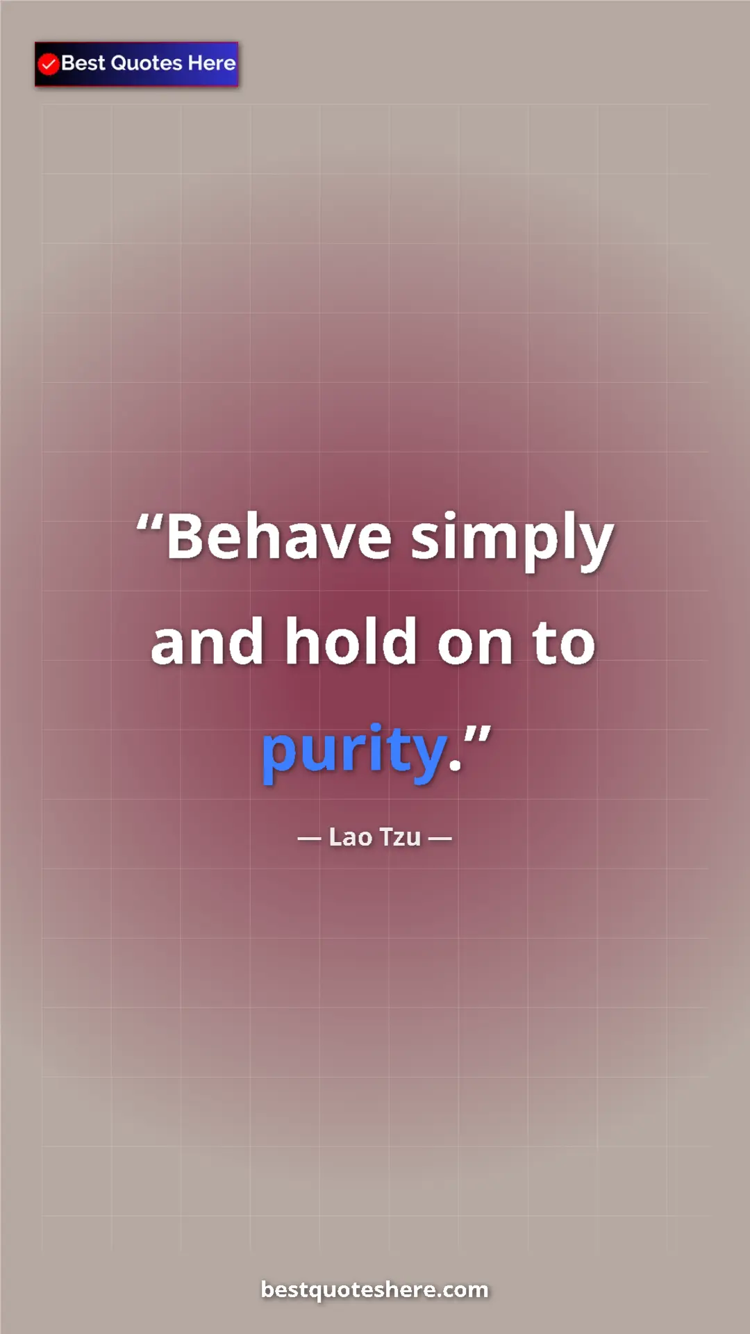 Pinterest quote poster by Lao Tzu: "Behave simply and hold on to purity."
