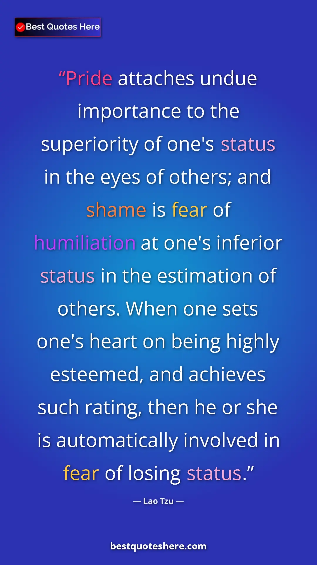 Lao Tzu Quote Card: "Pride attaches undue importance to the superiority of one's " Pinterest quote poster by Lao Tzu: "Pride attaches undue importance to the superiority of one's "