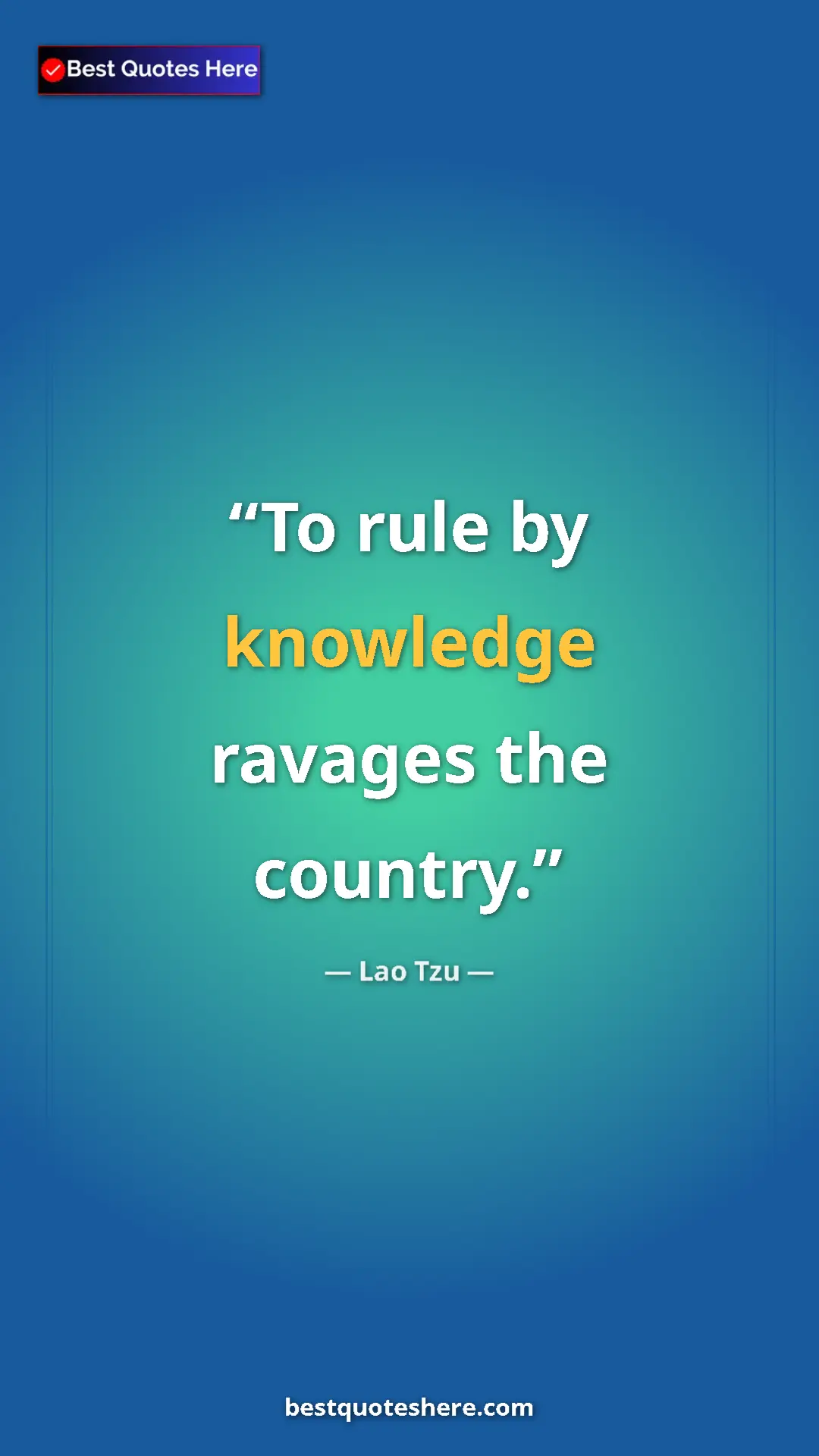 Pinterest quote poster by Lao Tzu: "To rule by knowledge ravages the country."