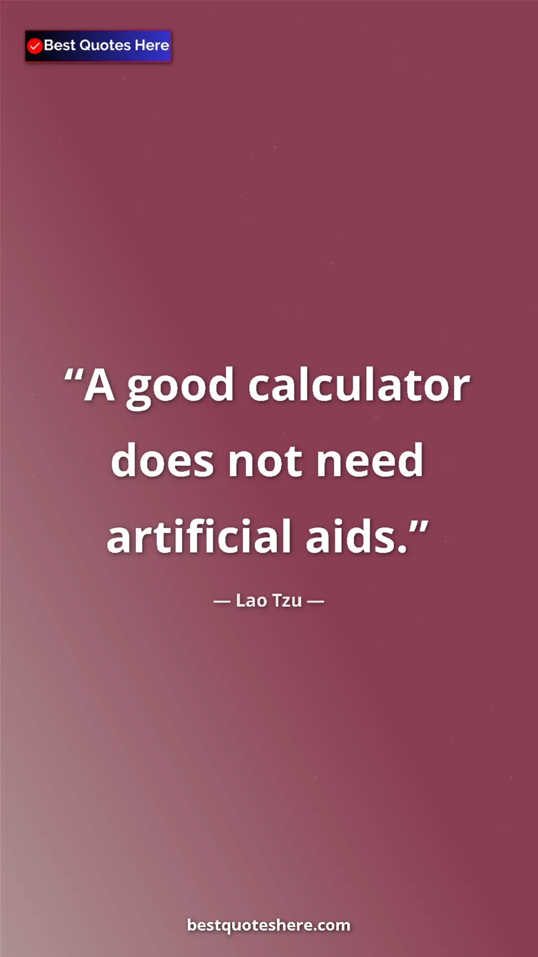 Pinterest quote poster by Lao Tzu: "A good calculator does not need artificial aids."