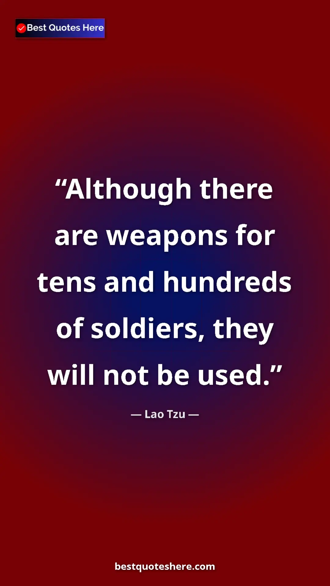 Lao Tzu Quote Card: "Although there are weapons for tens and hundreds of..." Pinterest quote poster by Lao Tzu: "Although there are weapons for tens and hundreds of..."