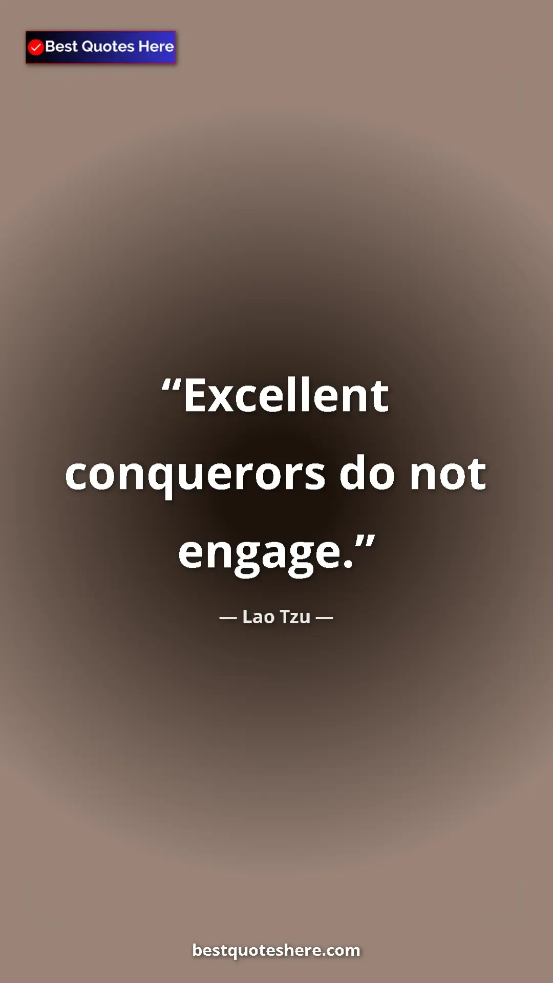Pinterest quote poster by Lao Tzu: "Excellent conquerors do not engage."