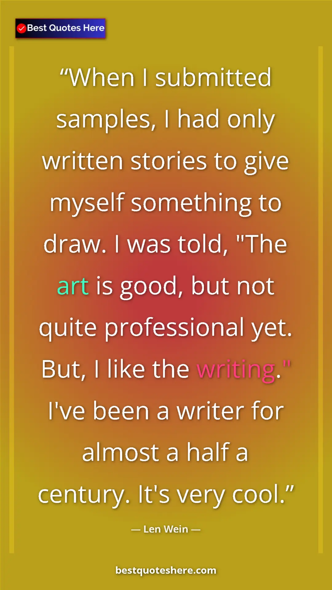 Pinterest quote poster by Len Wein: "When I submitted samples, I had only written stories to give"