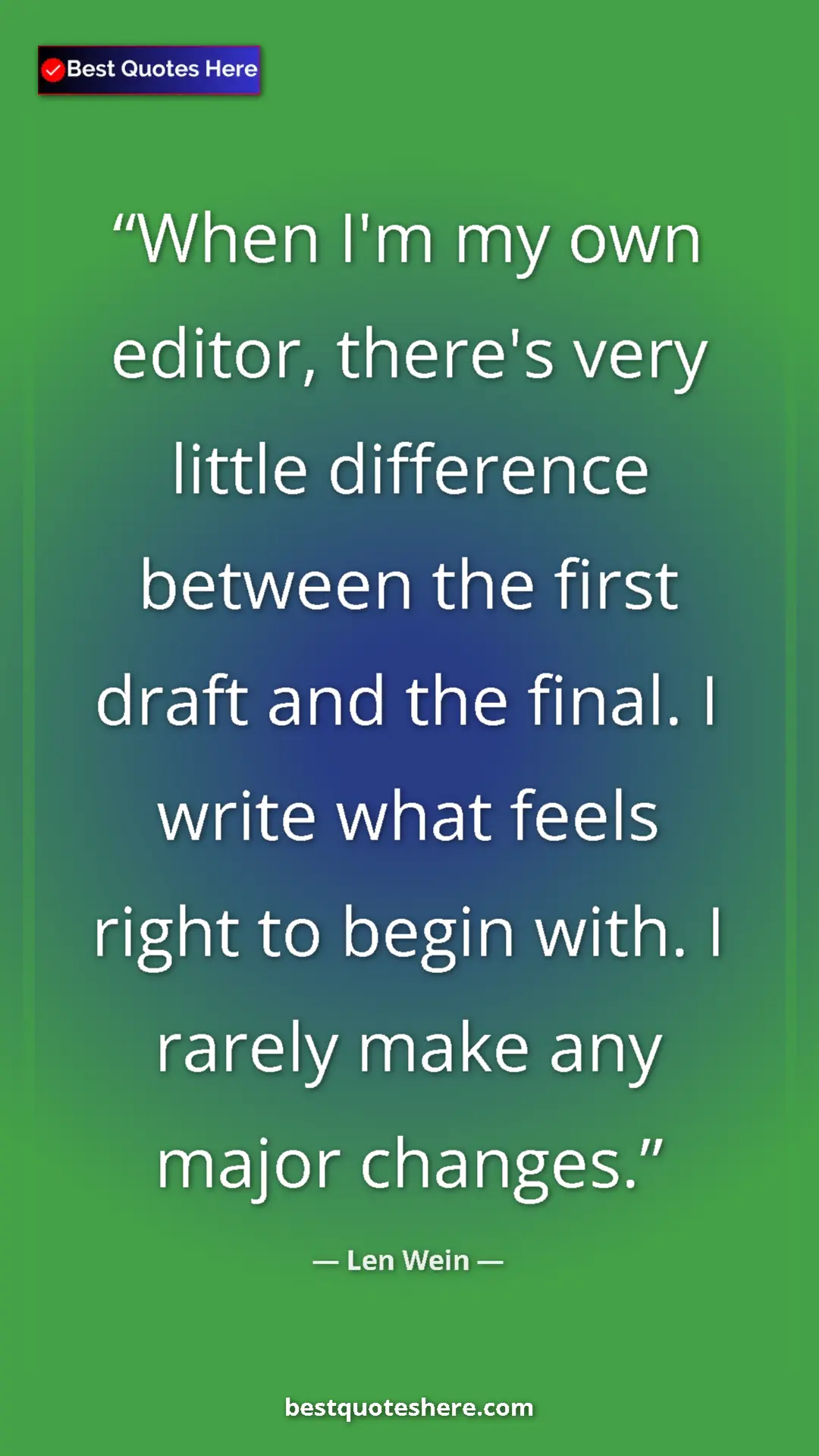 Pinterest quote poster by Len Wein: "When I'm my own editor, there's very little difference betwe"