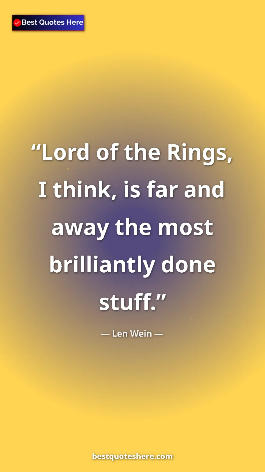 Pinterest quote poster by Len Wein: "Lord of the Rings, I think, is far and away the most brillia"