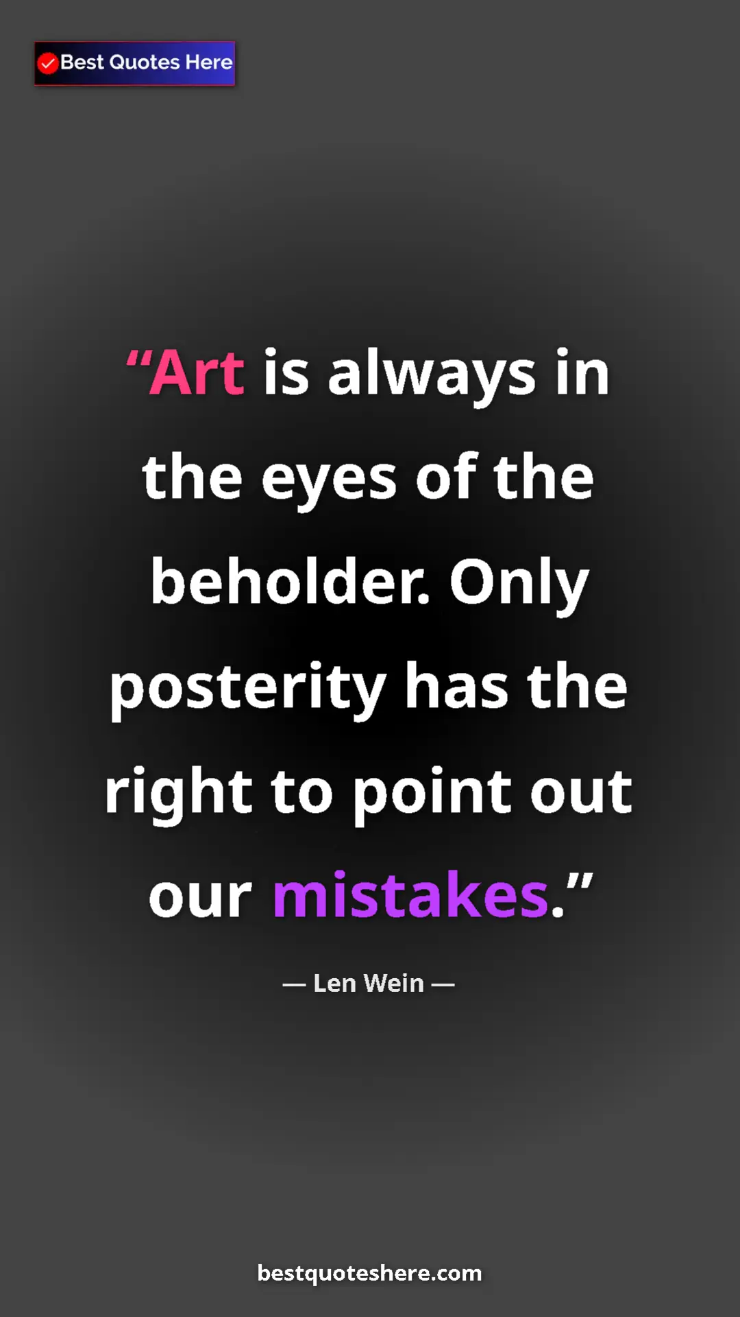 Pinterest quote poster by Len Wein: "Art is always in the eyes of the beholder. Only posterity ha"